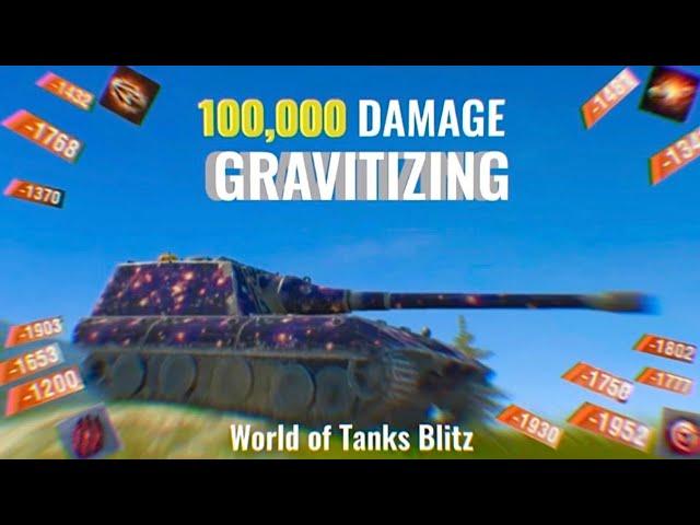 100,000 Damage/ World of Tanks Blitz Gravitizing