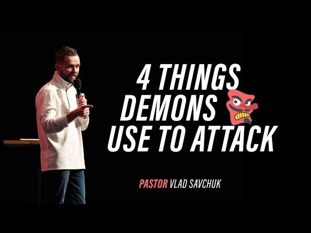 4 Things Demons Use - Pastor Vlad