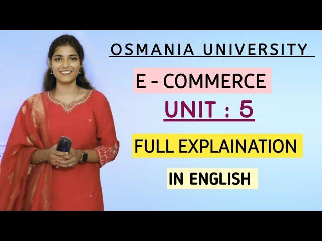 E-COMMERCE || UNIT : 5 || EXPLAINATION VIDEO|| O.U || SEMESTER - 5 ||  PASS‎ || @shivanipallela