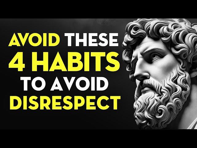 4 AWFUL Habits That Make People Disrespect You | Stoic PHILOSOPHY