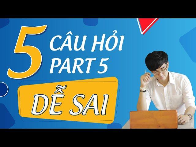 5 CÂU HỎI TOEIC PART 5 DỄ SAI NHẤT || PHẦN 1