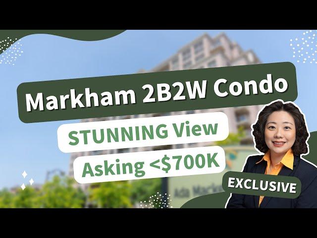 NEW Listing! Markham 2Br2Wr Condo with STUNNING View Ask Less than $700k!