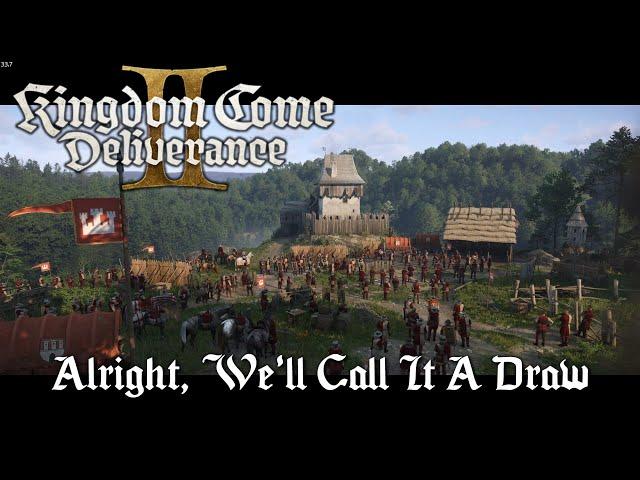 Kingdom Come Deliverance 2 - Alright, We'll Call It A Draw