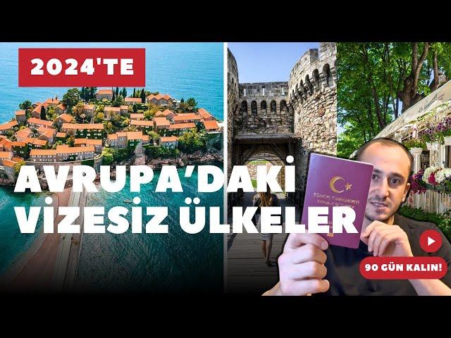 2024'te Avrupa'da vizesiz gidebileceğiniz ülkeler! | MUHTEŞEM