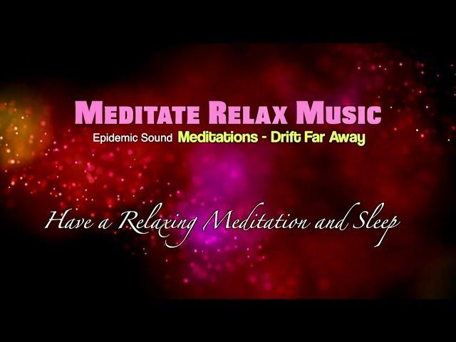 Epidemic Sound Meditation, Relaxation -  Drift Far Away