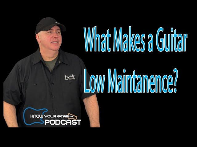 What Is a Low Maintenance Guitar?