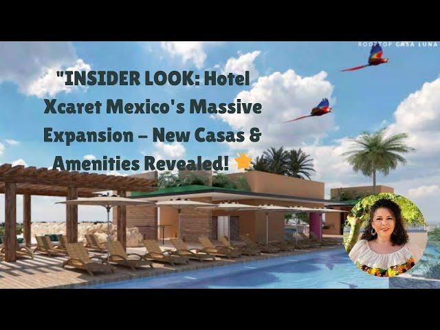 INSIDER LOOK: Hotel Xcaret Mexico's Massive Expansion - New Casas & Amenities Revealed! 