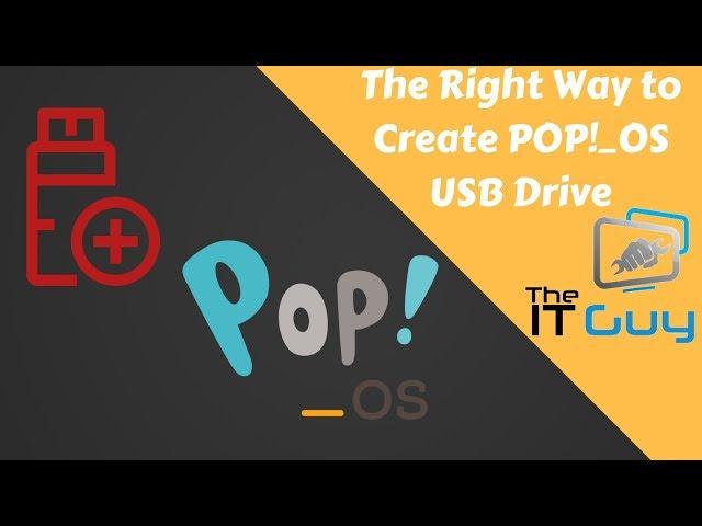 Creating a POP! OS USB Drive The Right Way