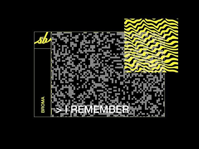 Broma - I Remember