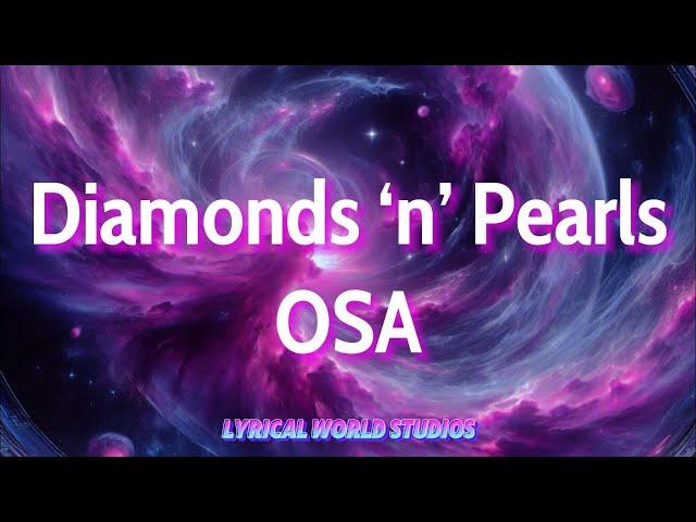 OSA -Diamonds 'n' Pearls (lyrics)