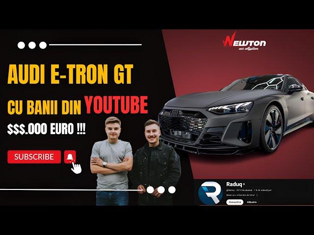 Cum si-a luat @Raduq AUDI E-TRON GT de $$$.000 din YOUTUBE?! - Review