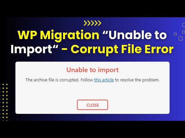 Unable to Import All-in-One Migration in WordPress: The Archive File is Corrupted [Error Fixed]