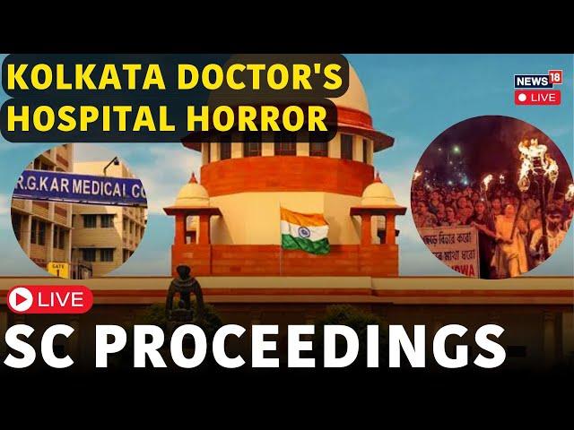 Supreme Court LIVE | SC On Kolkata Case LIVE | RG Kar Medical Case News | SC Hearing LIVE | N18L