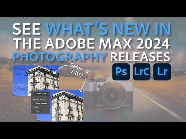 See What's NEW in the Adobe MAX 2024 Photography Releases