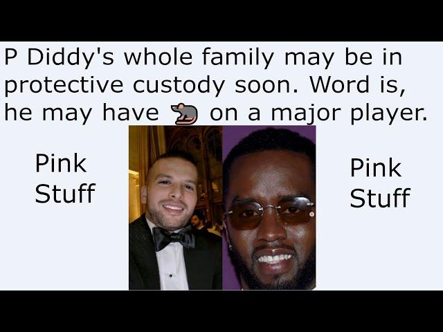 P Diddy's whole family may be in protective custody soon. Word is, he may have  on a major player.