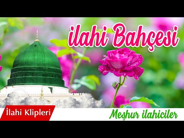 İlahi Bahçesi - Meşhur İlahiciler - Full Albüm   | İlahi Klipleri