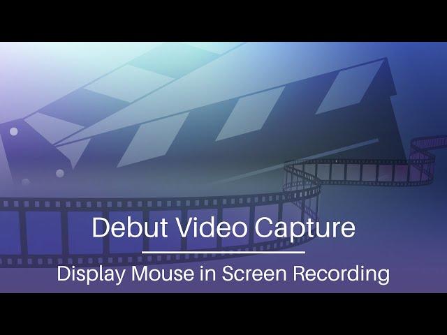 How to Display Mouse in Screen Recording | Debut Video Capture Tutorial