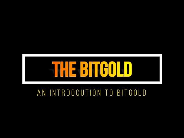 THE BITGOLD - An Introduction To The BitGold