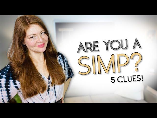 5 Embarrassing Ways Men Simp and How To Easily Stop Simping!