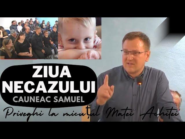 Cauneac Samuel: ZIUA NECAZULUI - Priveghi la micuțul Matei Achitei