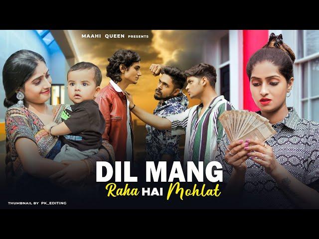 Dil Maang Raha Hai Mohlat | Sad Love Story | Tere Sath Dhadakne ki | Maahi Queen & Aryan | New song