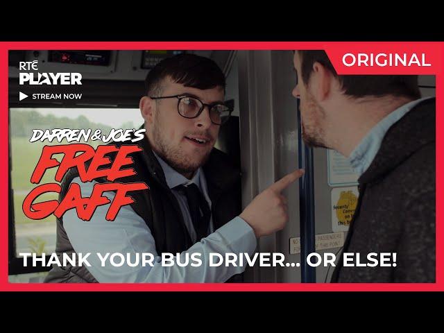 Thank your bus driver... or else | Darren and Joe's Free Gaff