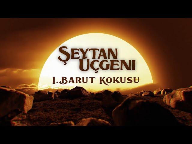 Şeytan Üçgeni - I. Barut Kokusu