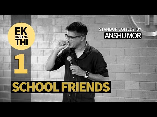 Part 1: School Friends | Stand-up comedy | Anshu Mor