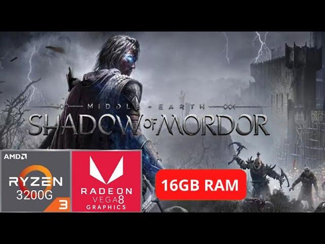 Middle Earth Shadow of Mordor - RYZEN 3 3200G / VEGA 8 2GB / 16GB RAM DDR4