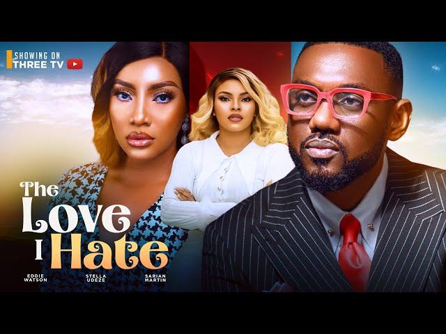 THE LOVE I HATE - EDDIE WATSON, STELLA UDEZE, SARIAN MARTIN