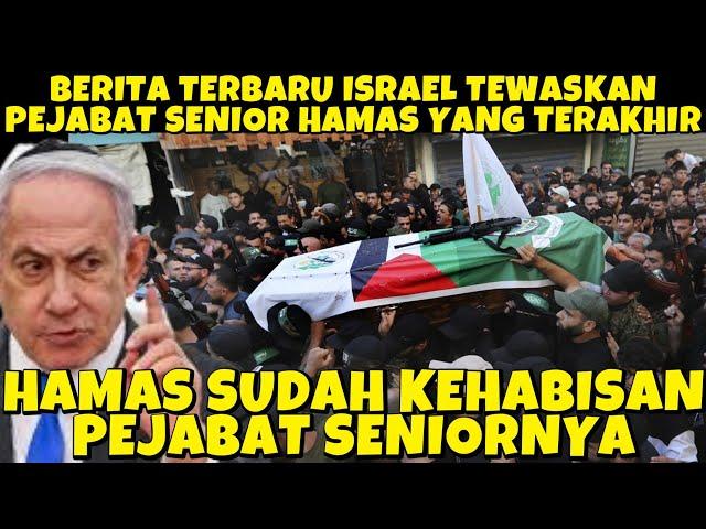 BERITA TERBARU HAMAS KEHABISAN PEJABAT ISRAEL TEWASKAN PEJABAT SENIOR TERAKHIR HAMAS {RISULI LUBIS}