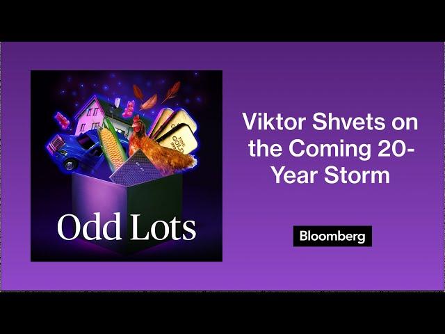 Lots More on the Coming 20-Year Storm with Viktor Shvets | Odd Lots