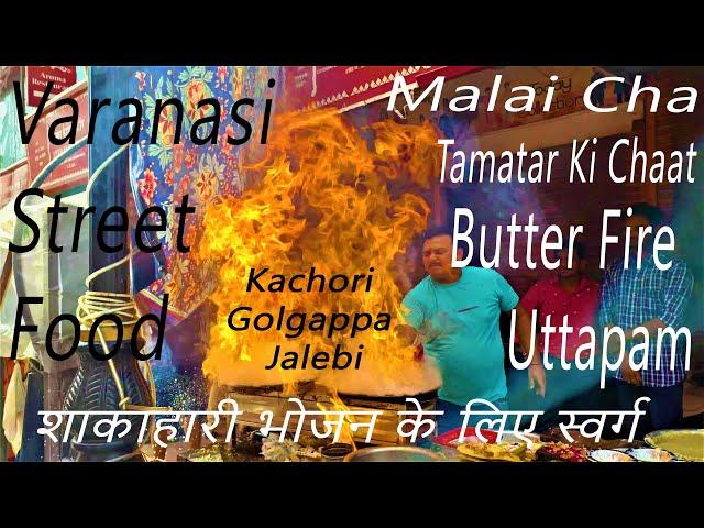 Street Food in Varanasi | Malai Cha | Tamatar Ki Chaat | Kachori | Butter Fire Uttapam | Food Heaven