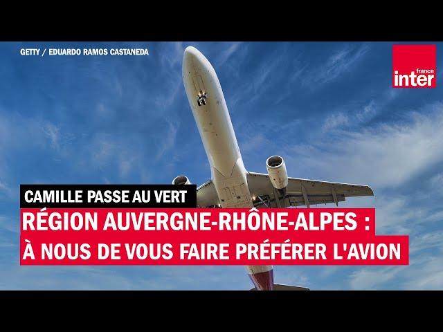 Région Auvergne-Rhône-Alpes : à nous de vous faire préférer l'avion