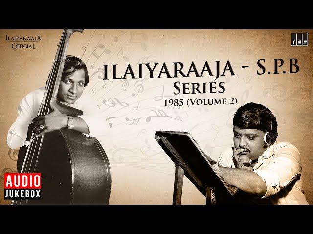 Ilaiyaraaja - S P Balasubrahmanyam Series - 1985 (Volume - 2) | Evergreen Songs in Tamil | 80s Hits