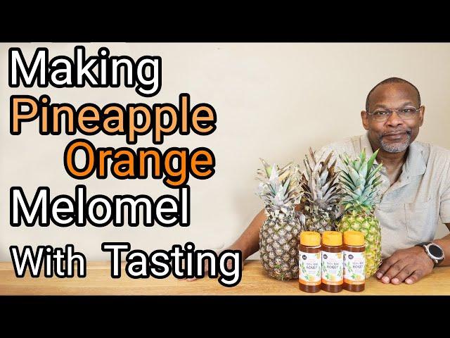 Making Pineapple Orange Melomel Complete