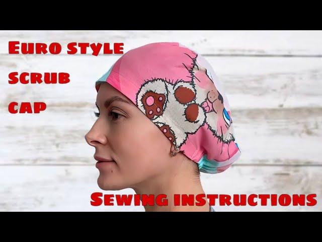 Euro Style Scrub Cap Sewing Instructions