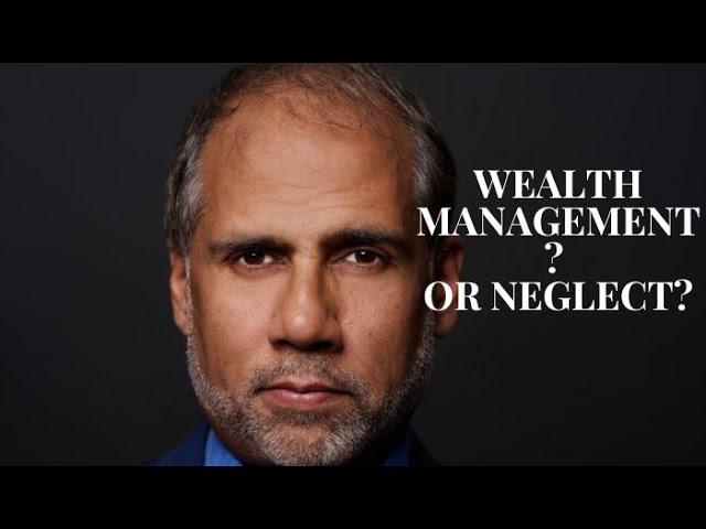 Wealth Management? Or Neglect?