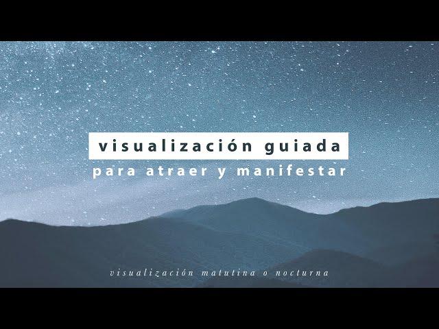 Visualización Guiada para Manifestar   | Ley de la Atracción y Manifestación