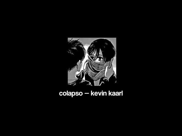 colapso — kevin kaarl (sped up)