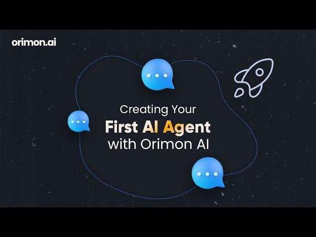 Creating Your First AI Agent with Orimon AI!