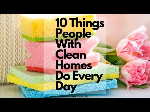 10 Things People With Clean Homes Do Every Day