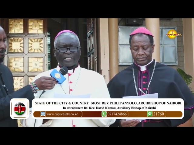 STATE OF THE CITY & COUNTRY, MOST REV PHILIP ANYOLO, ARCHBISHOP OF NAIROBI