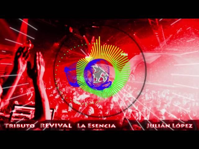 Tributo REVIVAL LA ESENCIA \\ 9H NON STOP \\ JULIAN LOPEZ \\ PARTE 3