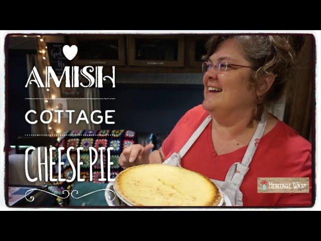 Amish Cottage Cheese Pie ** Old-fashioned Vintage Pie Recipe ** Heritage Ways