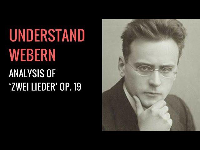 Anton Webern's Zwei Lieder, Op. 19: Analysis