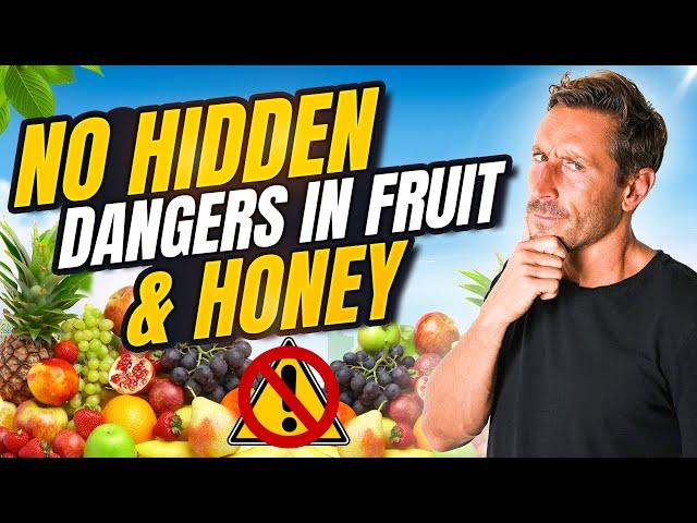 There are NO hidden dangers in fruit and honey