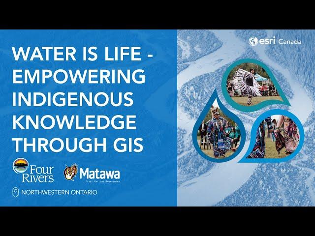 Water Is Life - Empowering Indigenous Knowledge Through GIS