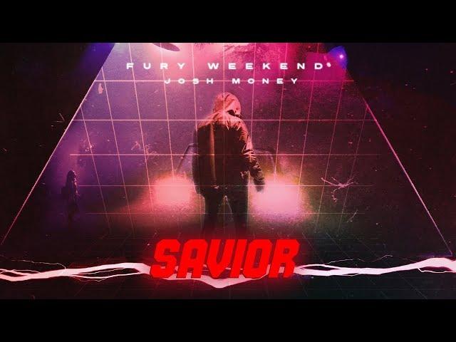 Fury Weekend - Savior (feat. Josh Money)