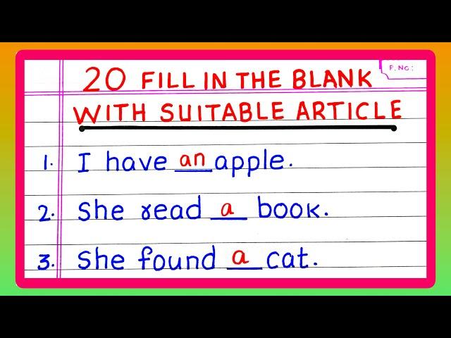 FILL IN THE BLANKS WITH A SUITABLE ARTICLE | WRITE ARTICLES A AN THE | EXAMPLES | IN ENGLISH